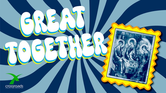 Great Together in groovy font with postcard picture of the Trinity. Crossroads logo.